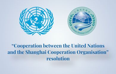 UNGA adopts a new resolution entitled “Cooperation between the United Nations and the Shanghai Cooperation Organisation” 